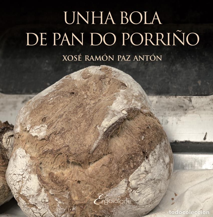 books: UNHA BOLA DE PAN DO PORRI&Ntilde;O - Xos&eacute; Ram&oacute;n Paz Ant&oacute;n