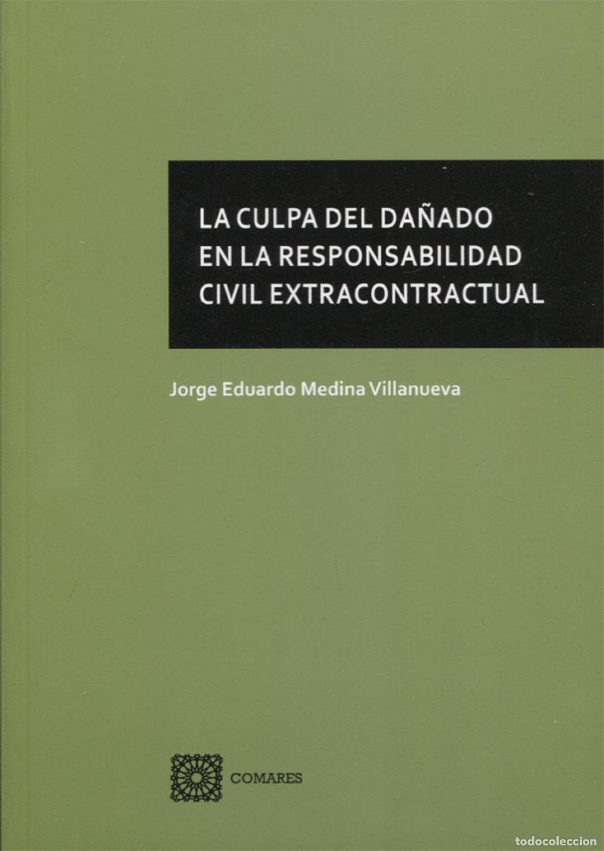 Libri: CULPA DEL DA&Ntilde;ADO EN RESPONSABILIDAD CIVIL EXTRACONTRACTUAL - Medina Villanueva, Jorge Eduardo