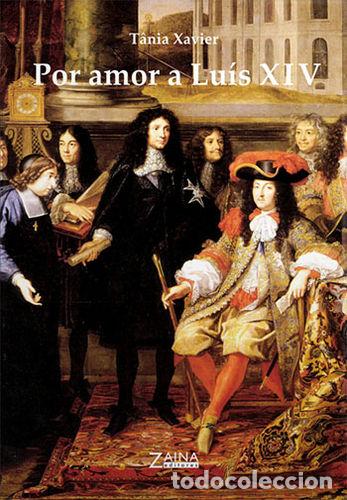 Libri: POR AMOR A LU&Iacute;S XIV - XAVIER, TANIA