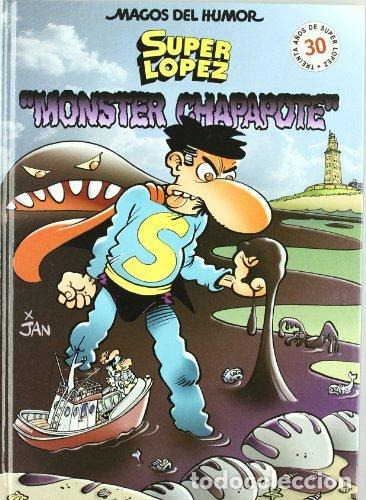 Libri: SUPER LOPEZ MONSTER CHAPAPOTE MH - LOPEZ, JUAN