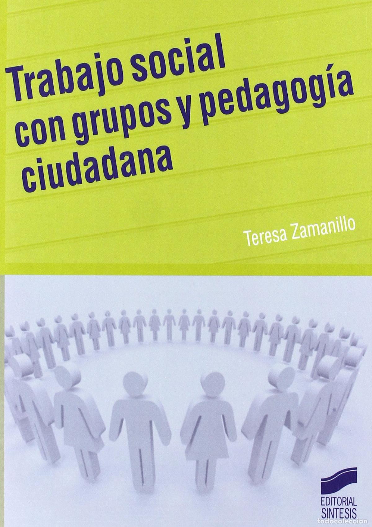 Libri: TRABAJO SOCIAL CON GRUPOS Y PEDAGOG&Iacute;A CIUDADANA - ZAMANILLO, TERESA