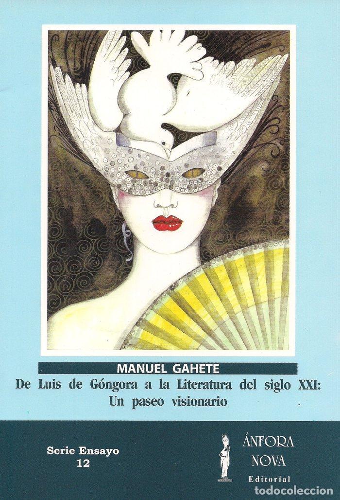Libros: DE LUIS DE GONGORA A LA LITERATURA DEL SIGLO XXI UN PASEO - GAHETE, MANUEL