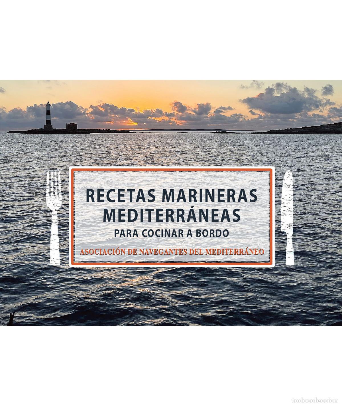 Libros: RECETAS MARINERAS MEDITERR&Aacute;NEAS PARA COCINAR A BORDO - Navegantes Mediterr&aacute;neo, Asociaci&oacute;n de