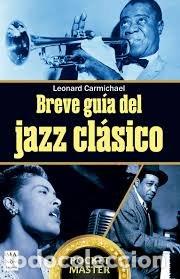 Libros: BREVE GUIA DEL JAZZ CLASICO - LEONAR CARMICHAEL