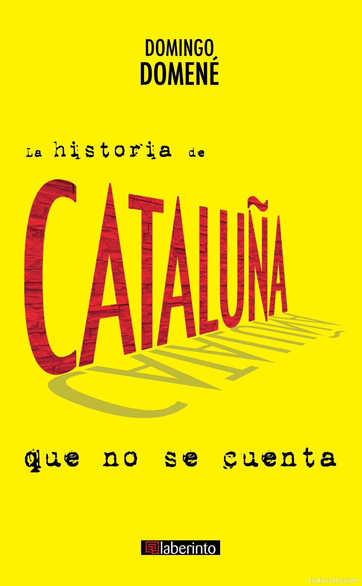 Libros: LA HISTORIA DE CATALU&Ntilde;A QUE NO SE CUENTA - Domene, Domingo