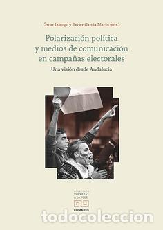 Libros: POLARIZACI&Oacute;N POL&Iacute;TICA Y MEDIOS DE COMUNICACI&Oacute;N EN CAMPA&Ntilde;AS ELECTORALES - LUENGO, &Oacute;SCAR