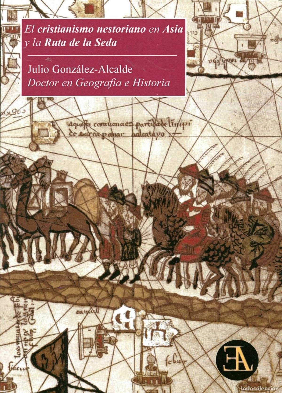 Livres: EL CRISTIANISMO NESORIANO EN ASIA Y LA RUTA DE LA SEDA - Gonz&aacute;lez Alcalde, Julio