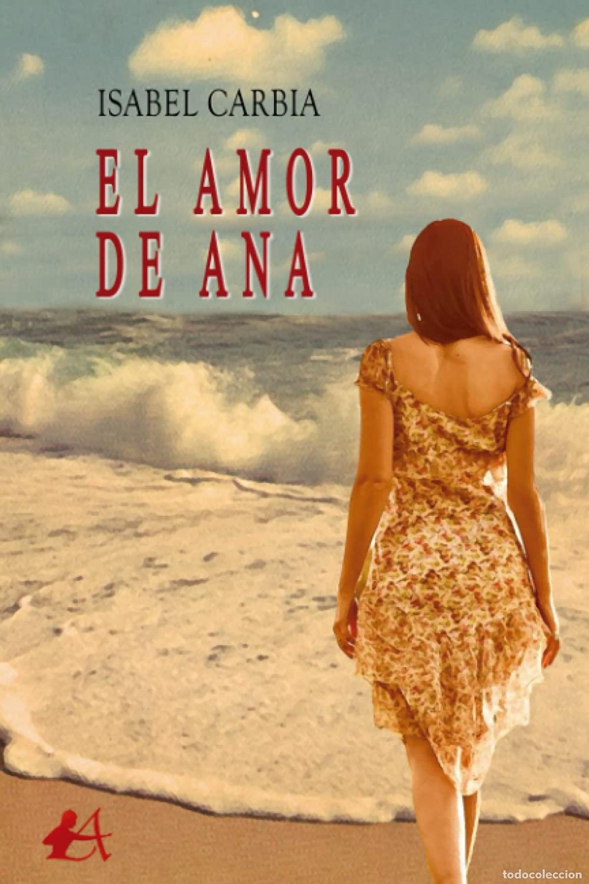 Libros: EL AMOR DE ANA - Carbia, Isabel