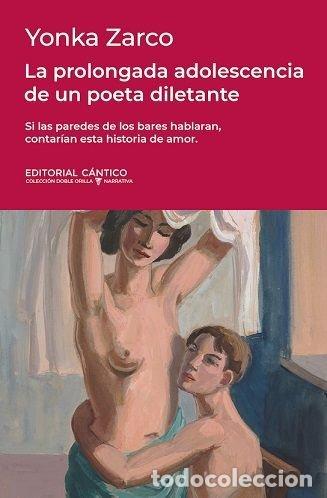 Libros: PROLONGADA ADOLESCENCIA DE UN POETA DILETANTE,LA - ZARCO, YONKA