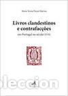Libros: LIVROS CLANDESTINOS E CONTRAFAC&Ccedil;&Otilde;ES - EM PORTUGAL NO S&Eacute;CULO XVIII - Maria Teresa Payan Martins