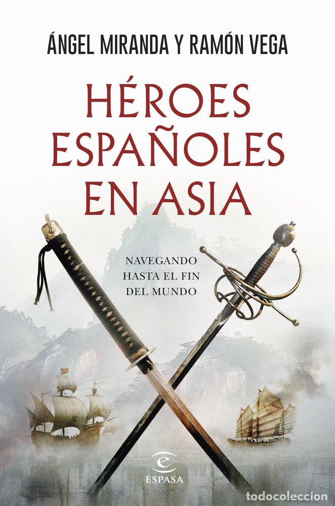 Libri: HEROES ESPA&Ntilde;OLES EN ASIA - ANGEL MIRANDA