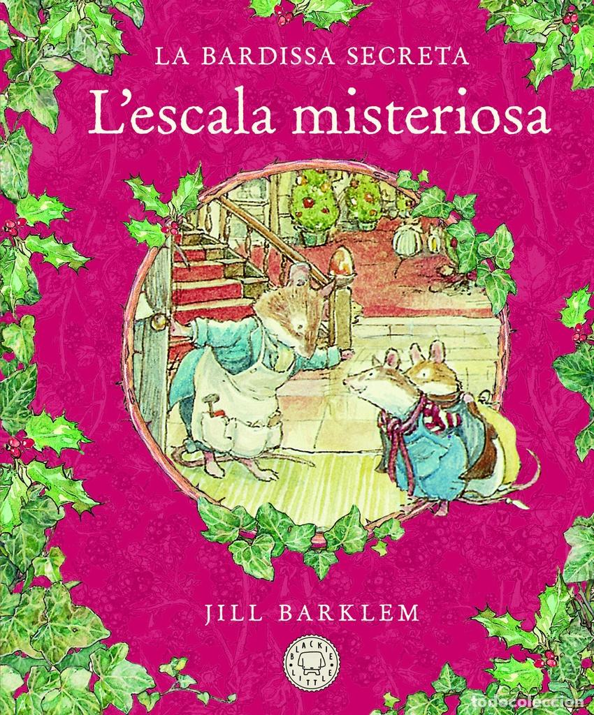 Libri: LA BARDISSA SECRETA. L'ESCALA MISTERIOSA. - Barklem, Jill