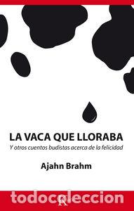 Libros: VACA QUE LLORABA,LA - BRAHM, AJAHN