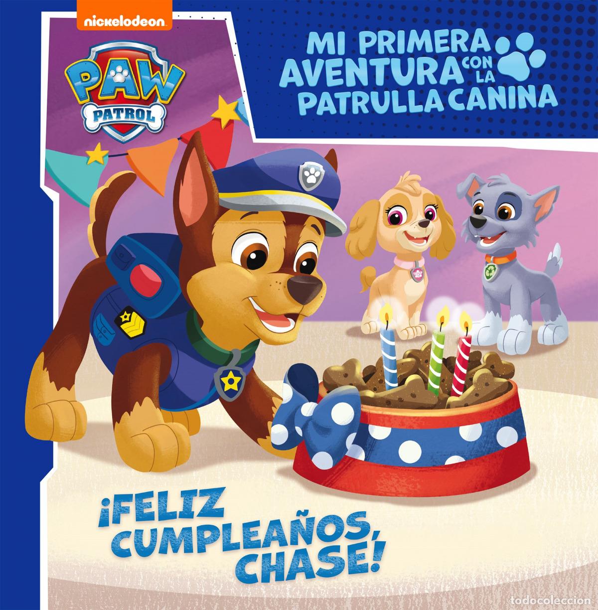 Libros: &iexcl;FELIZ CUMPLEA&Ntilde;OS, CHASE! (MI PRIMERA AVENTURA CON LA PATRULLA CANINA # PAW PATROL) - Nickelodeon,