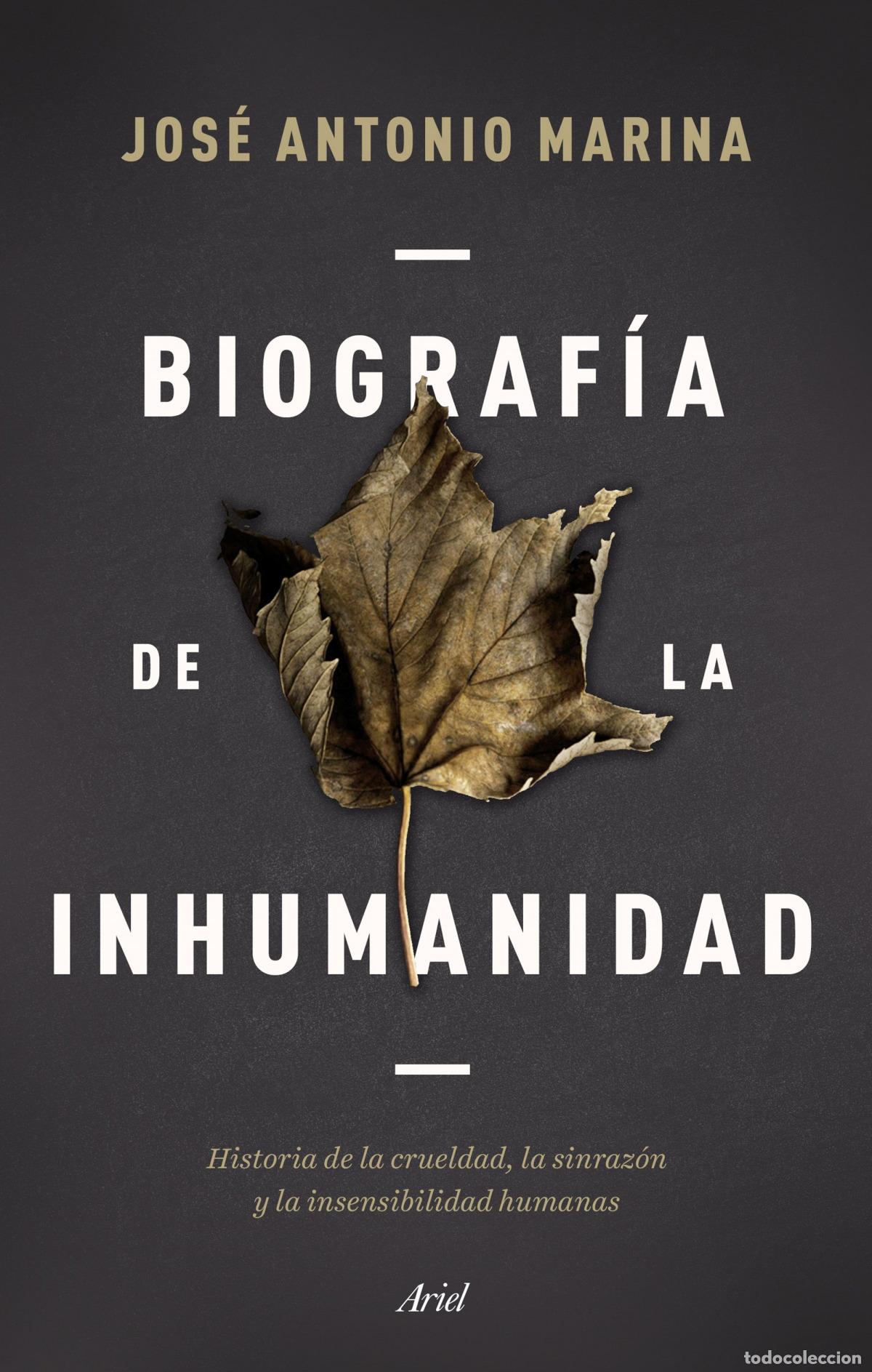 Libros: BIOGRAF&Iacute;A DE LA INHUMANIDAD - Marina, Jos&eacute; Antonio