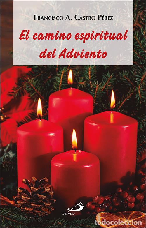 Libros: EL CAMINO ESPIRITUAL DEL ADVIENTO - Castro P&eacute;rez, Francisco A