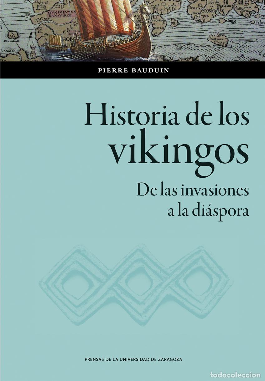Libros: HISTORIA DE LOS VIKINGOS. DE LAS INVASIONES A LA DI&Aacute;SPORA - Bauduin, Pierre