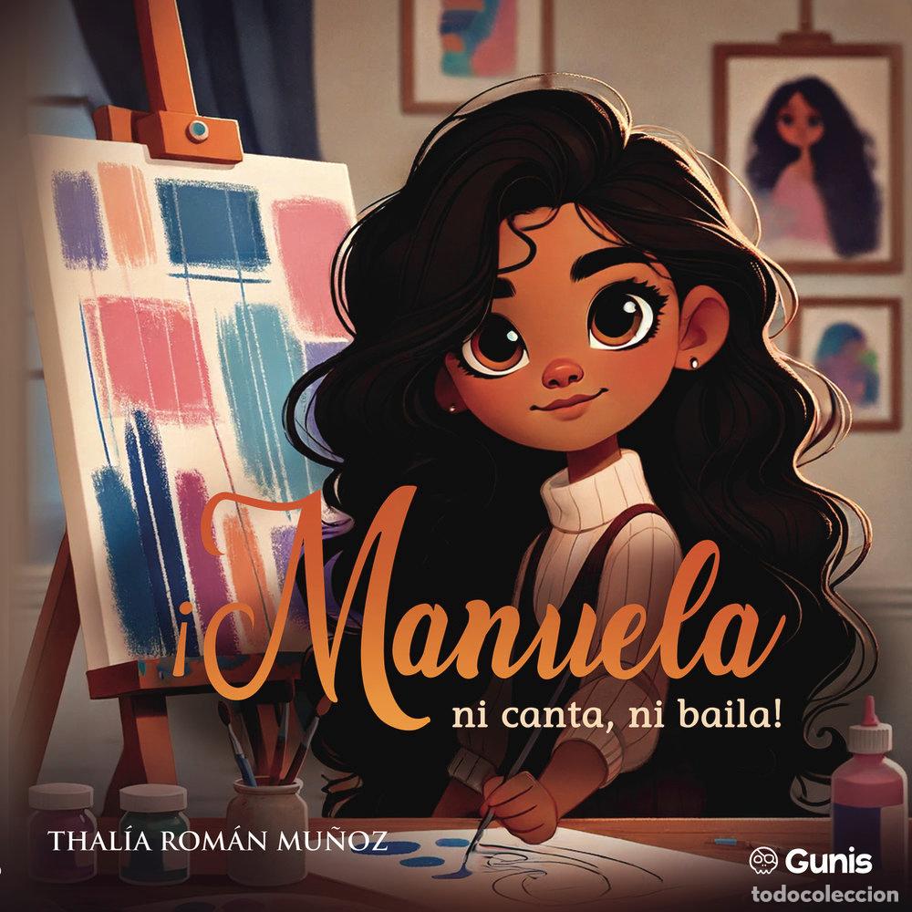Libros: MANUELA NI CANTA NI BAILA - ROMAN MU&Ntilde;OZ, THALIA