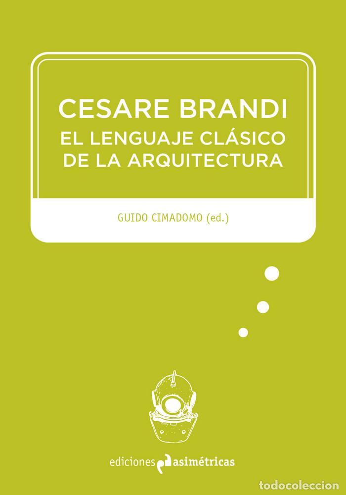 Libros: CESARE BRANDI EL LENGUAJE CLASICO DE LA ARQUITECTURA - AA.VV
