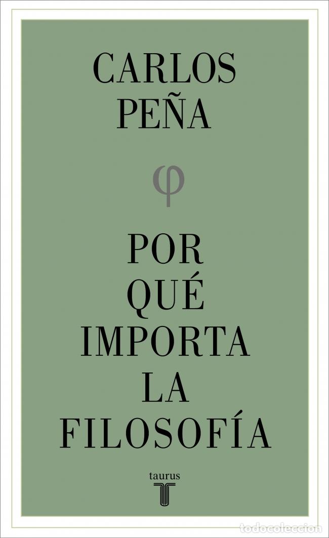 Livros: POR QU&Eacute; IMPORTA LA FILOSOF&Iacute;A - Pe&ntilde;a, Carlos