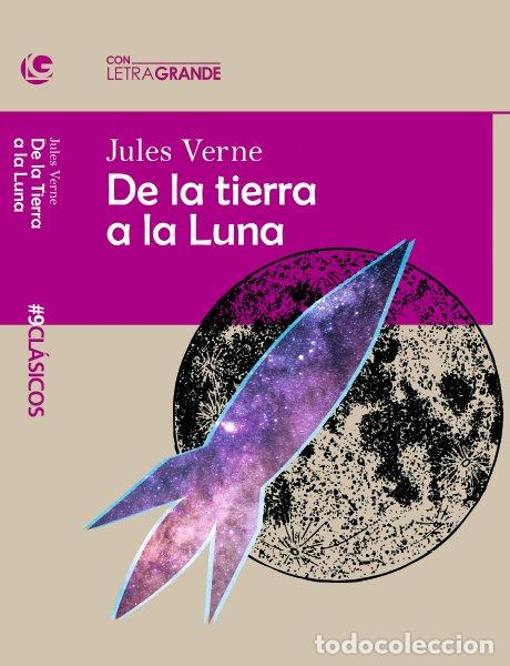 Libros: DE LA TIERRA A LA LUNA (EDICION LETRA GRANDE) - VERNE, JULIO