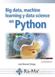 Libros: BIG DATA, MACHINE LEARNING Y DATA SCIENCE EN PYTHON - Ortega Candel, Jos&eacute; Manuel