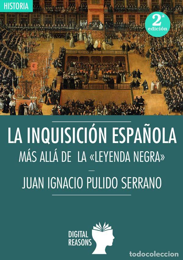 Libros: INQUISICI&Oacute;N ESPA&Ntilde;OLA: M&Aacute;S ALL&Aacute; DA LA LEYENDA NEGRA - Pulido Serrano, Juan Ignacio