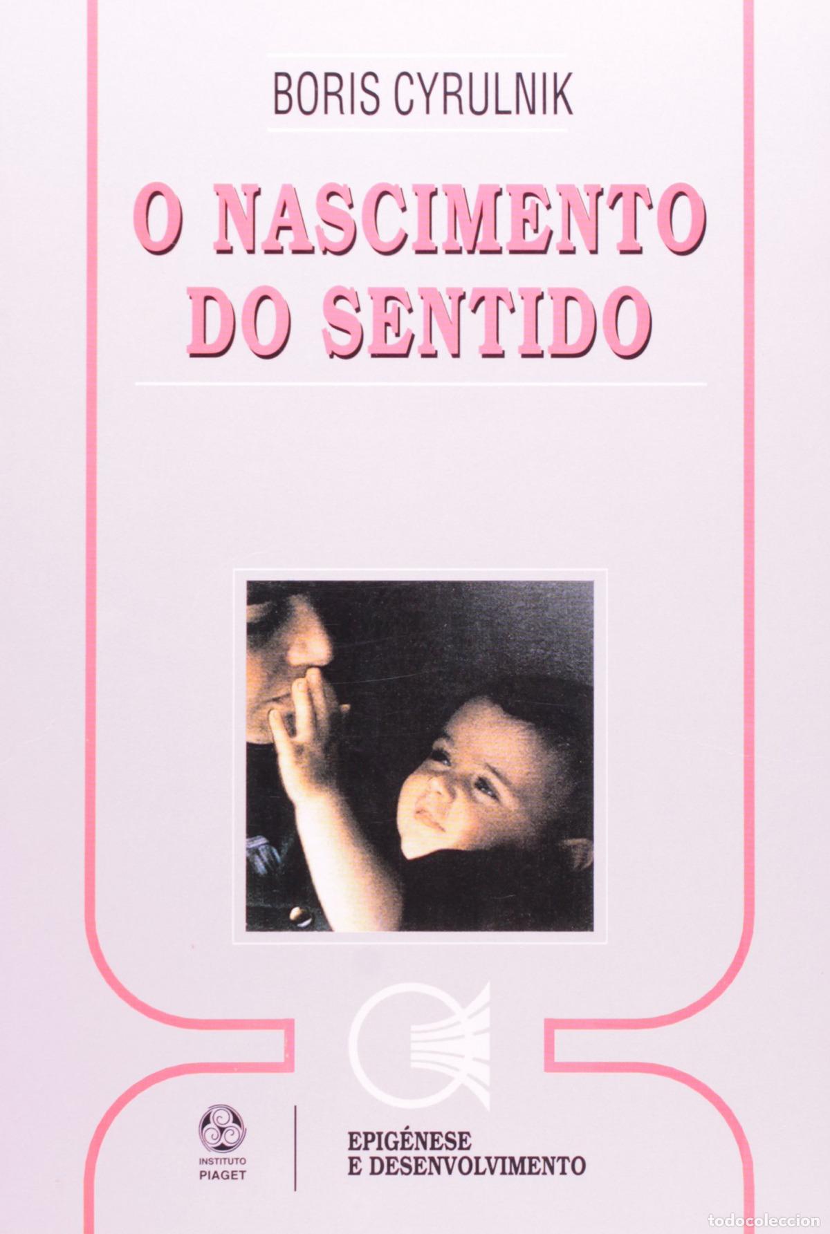 B&uuml;cher: O NASCIMENTO DO SENTIDO - Cyrulnik, Boris