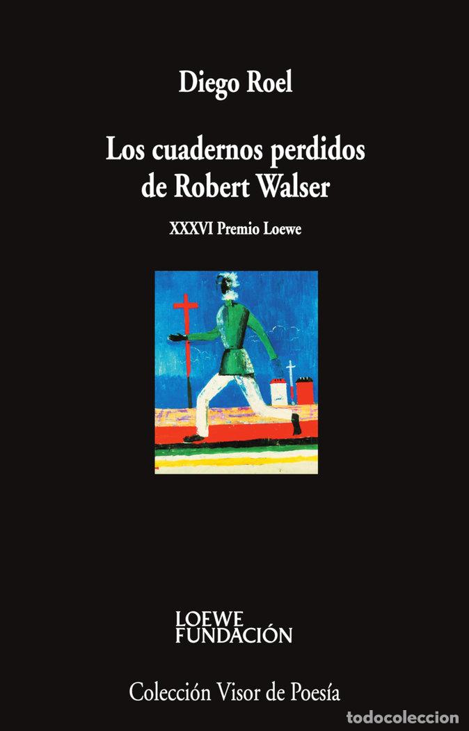 Libros: LOS CUADERNOS PERDIDOS DE ROBERT WALSER - ROEL, DIEGO