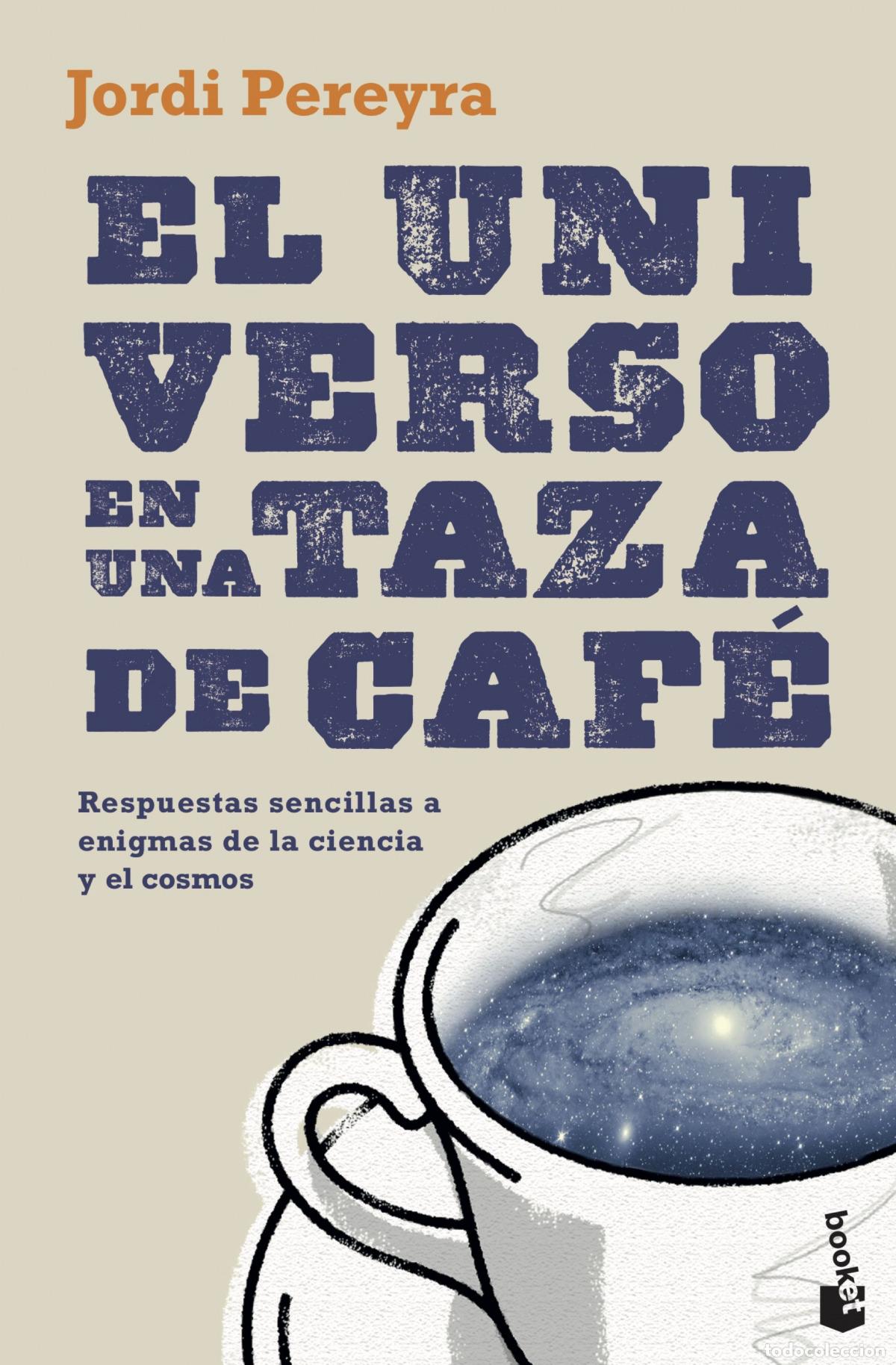 Libros: EL UNIVERSO EN UNA TAZA DE CAF&Eacute; - Pereyra, Jordi