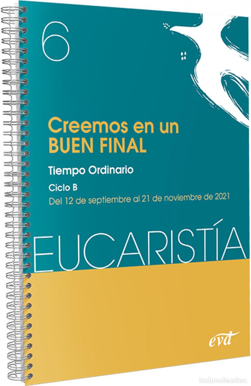 Libros: CREEMOS EN UN BUEN FINAL (EUCARIST&Iacute;A N&ordm; 6/2021) - EQUIPO EUCARIST&Iacute;A