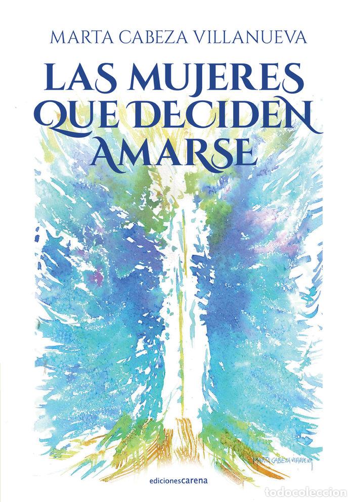 Libros: MUJERES QUE DECIDEN AMARSE,LAS - CABEZA VILLANUEVA, MARTA