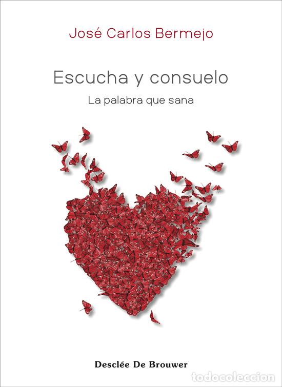 books: ESCUCHA Y CONSUELO. LA PALABRA QUE SANA - Bermejo Higueras, Jos&eacute; Carlos