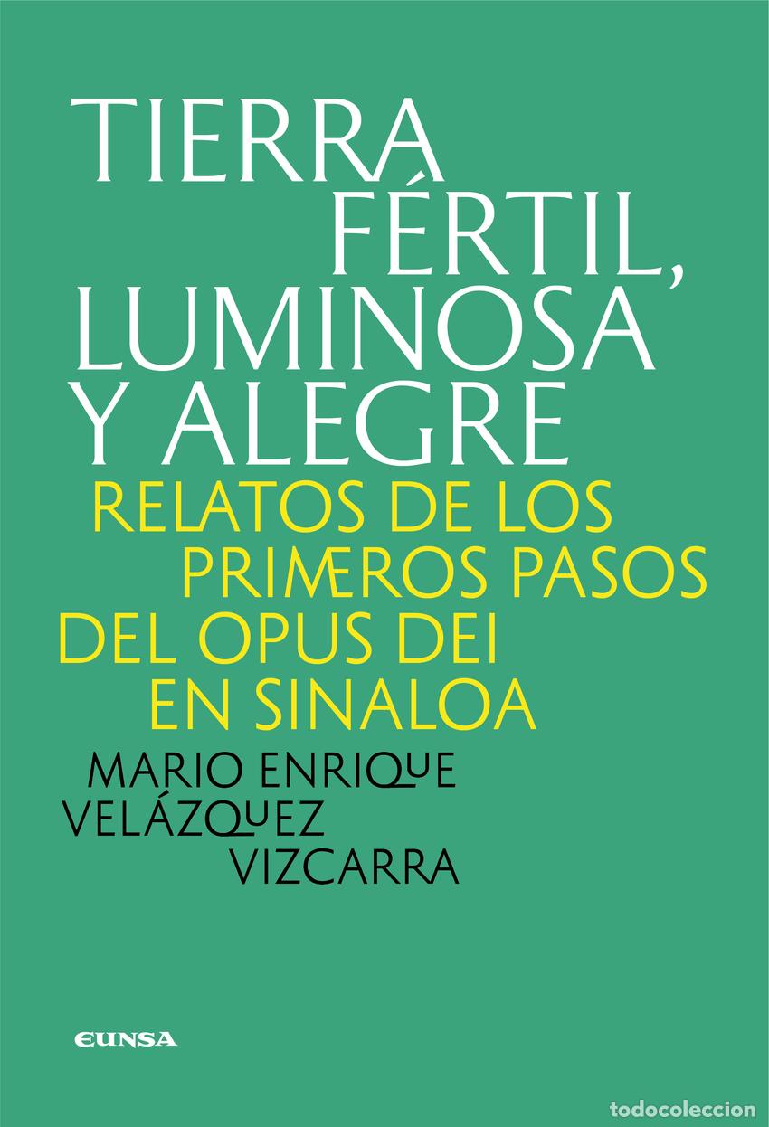 Libros: TIERRA F&Eacute;RTIL, LUMINOSA Y ALEGRE - Vel&aacute;zquez Vizcarra, Mario Enrique