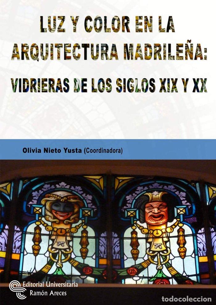 Livres: LUZ Y COLOR EN LA ARQUITECTURA MADRILE&Ntilde;A VIDRIERAS DE LOS S - NIETO YUSTA, OLIVIA