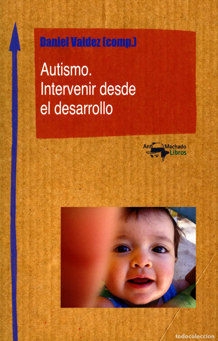 Libros: AUTISMO. INTERVENIR DESDE EL DESARROLLO - VVAA