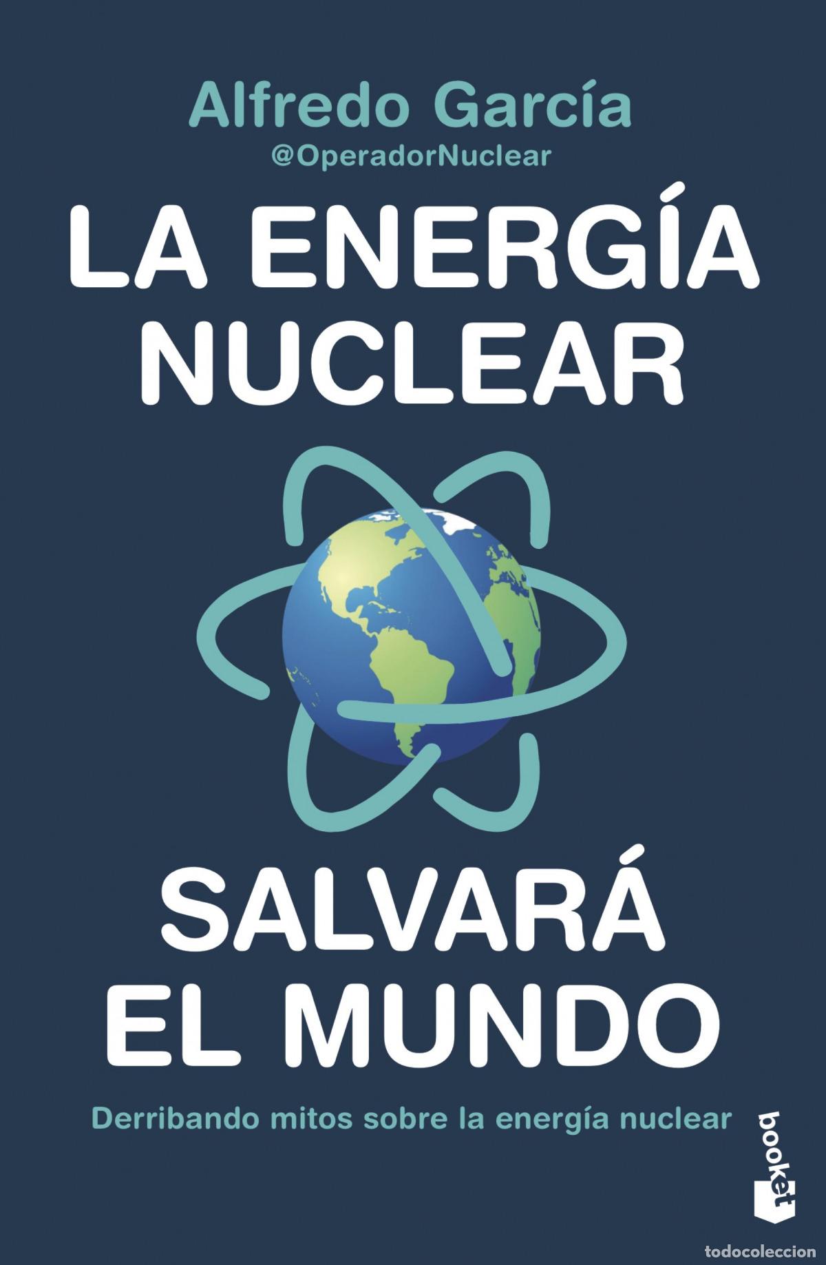 Livros: LA ENERG&Iacute;A NUCLEAR SALVAR&Aacute; EL MUNDO - Alfredo Garc&iacute;a, @OperadorNuclear