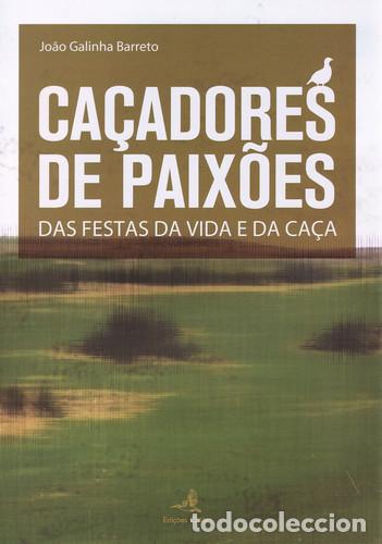 books: CA&Ccedil;ADORES DE PAIX&Otilde;ES DAS FESTAS DA VIDA E DA CA&Ccedil;A - Galinha Barreto, Jo&atilde;o