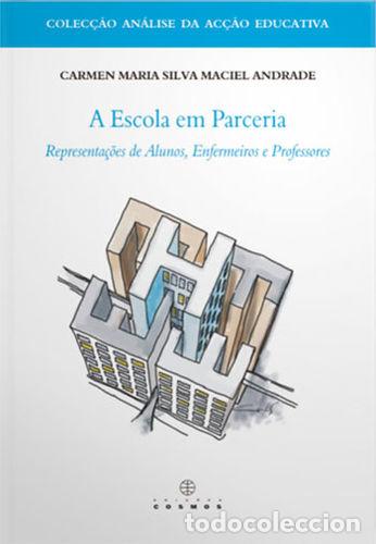 Libros: A ESCOLA EM PARCERIA: REPRESENTA&Ccedil;&Otilde;ES DE ALUNOS, ENFERMEIROS E PROFESSORES - ANDRADE, CARMEN