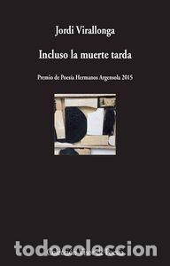 Livros: INCLUSO LA MUERTE TARDA - VIRALLONGA, JORDI