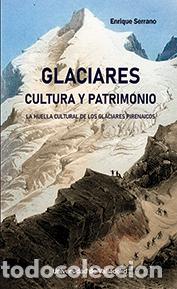 Libri: GLACIARES CULTURA Y PATRIMONIO - Serrano, Enrique
