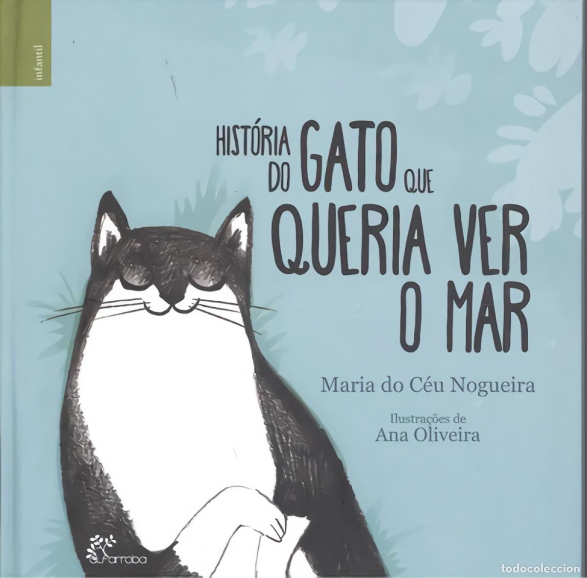 Livros: HISTORIA DO GATO QUE QUERIA VER O MAR - Nogueira, Maria Do Ceu