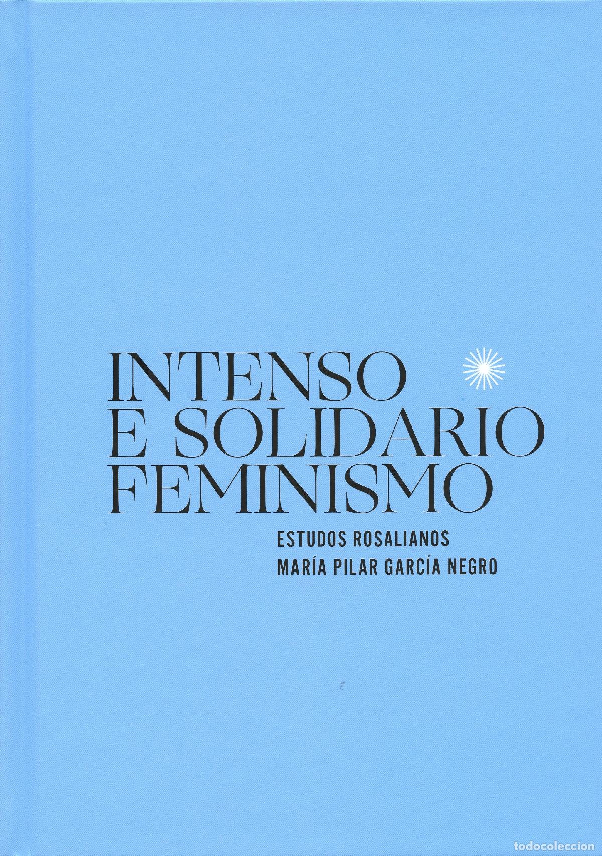 Livros: INTENSO E SOLIDARIO FEMINISMO - MAR&Iacute;A PILAR GARC&Iacute;A NEGRO