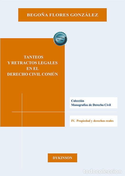Livros: TANTEOS Y RETRACTOS LEGALES EN EL DERECHO CIVIL COMUN - FLORES GONZALEZ, BEGO&Ntilde;A