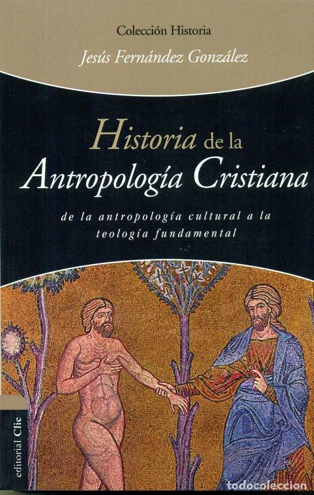 Livros: HISTORIA DE LA ANTROPOLOGIA CRISTIANA - FERNANDEZ GONZALEZ, JESUS