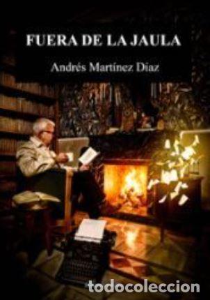 Libros: FUERA DE LA JAULA - Mart&iacute;nez D&iacute;az, Andr&eacute;s