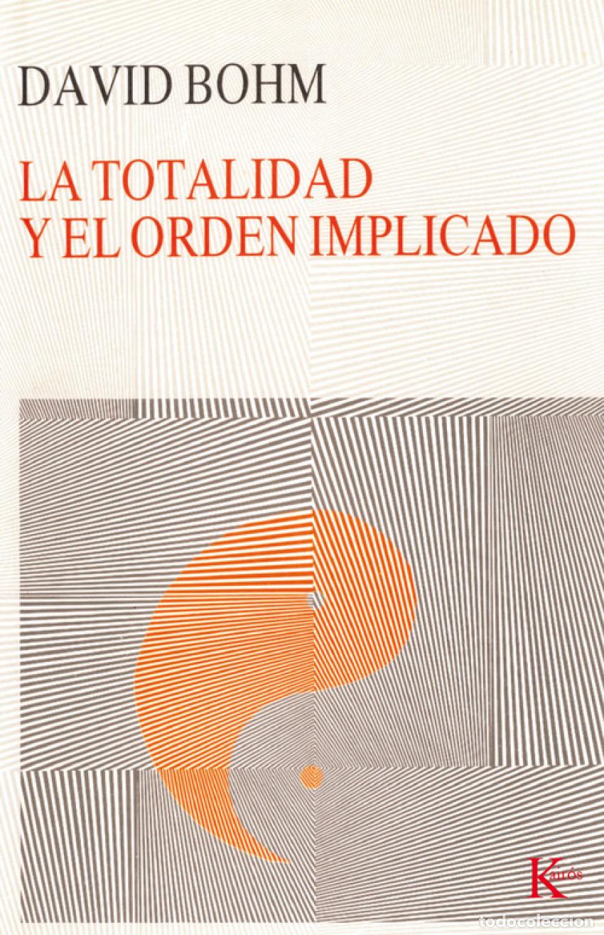 Libros: LA TOTALIDAD Y EL ORDEN IMPLICADO - Bohm, David