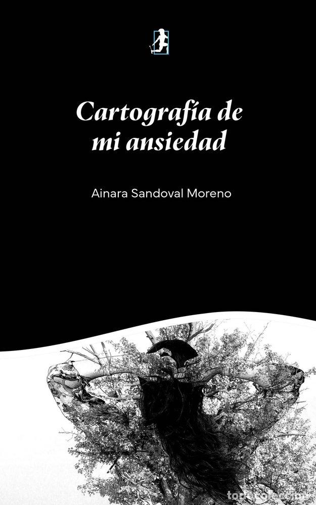 Libros: CARTOGRAFIA DE MI ANSIEDAD - SANDOVAL MORENO, AINARA