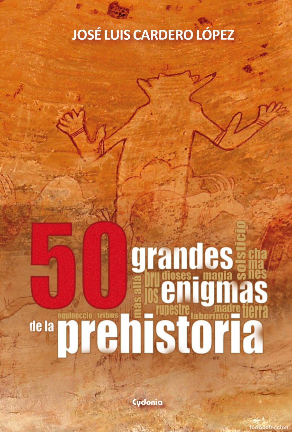 Libros: 50 GRANDES ENIGMAS DE LA PREHISTORIA - Jos&eacute; Luis Cardero L&oacute;pez