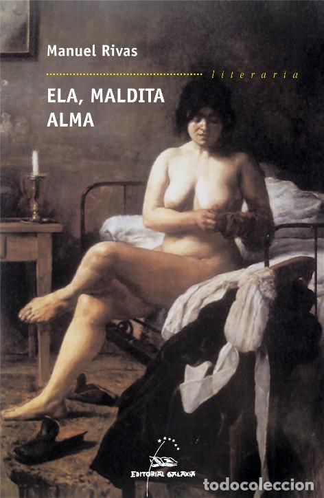 B&uuml;cher: ELA, MALDITA ALMA - Rivas Barros, Manuel